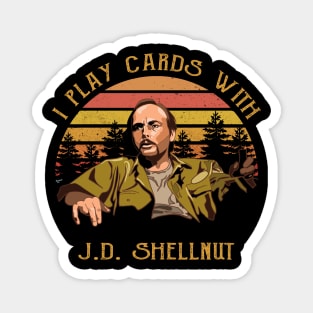 Sling Blade I Play Cards with JD Shellnut Dwight Yoakam Magnet