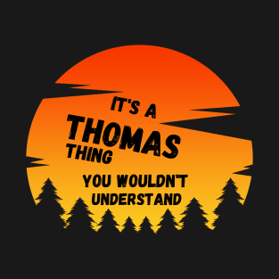 It's a Thomas thing You wouldn't understand sunset T-Shirt