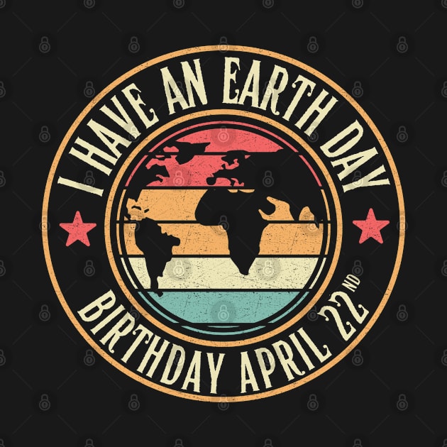 I Have an Earth Day Birthday by Tee-riffic Topics