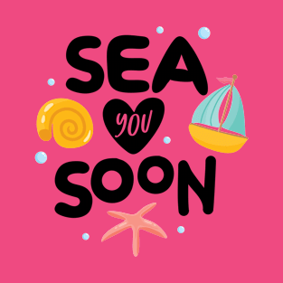 Sea You Soon T-Shirt