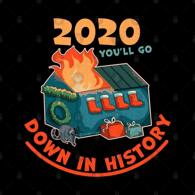 2020 You'll Go Down In History Funny Dumpster Fire Christmas by OrangeMonkeyArt