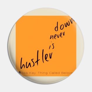 A Bea Kay Thing Called Beloved- "A Hustler Is Never Down" GOLD Label Pin