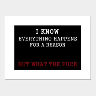 Everything Happens For A Reason But Wtf Posters And Art Prints
