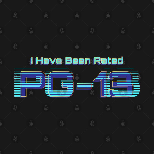 I have been rated PG-13 | Film Rating | 13th Birthday by Leo Stride