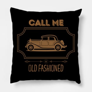 Call Me Old Fashioned Vintage Car. Pillow