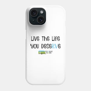 Live The Life You DeseRVe Phone Case