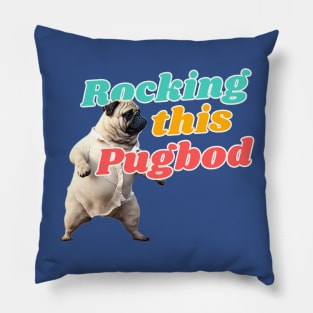 Pug Life, Rocking this Pug Bod Pillow