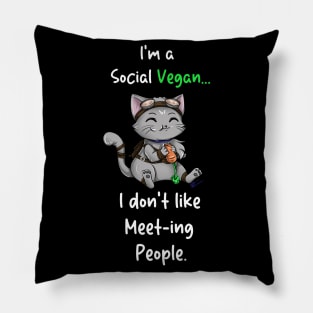 I'm a social vegan...I don't like meet-ing people. Pillow