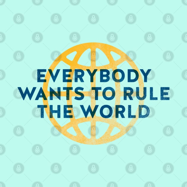 Everybody Wants to Rule The World by daparacami