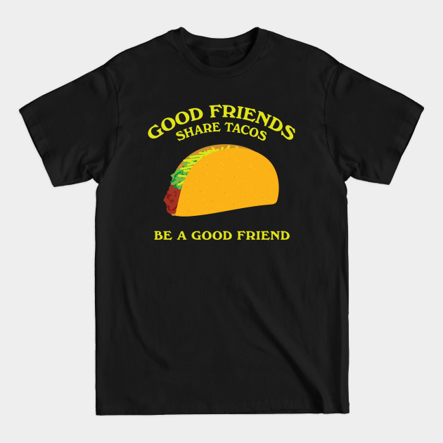 Discover Good Friends Share Tacos - Avengers Endgame - T-Shirt