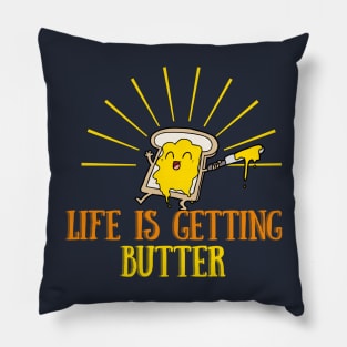Life Is Getting Butter Pillow