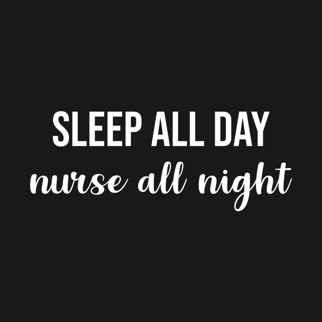 Sleep All Day Nurse All Night by sunima