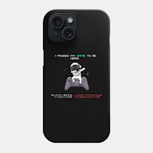 Game Pause: You're Welcome Phone Case