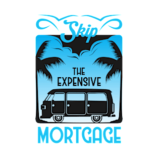 Skip the Expansive Mortgage T-Shirt