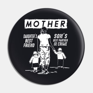 Mother Daughter S Best Friend Son S Best Partner In Crime Mother Pin