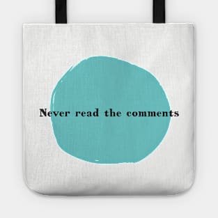 Never Read the Comments Tote