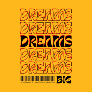 Dreams Big T-Shirt