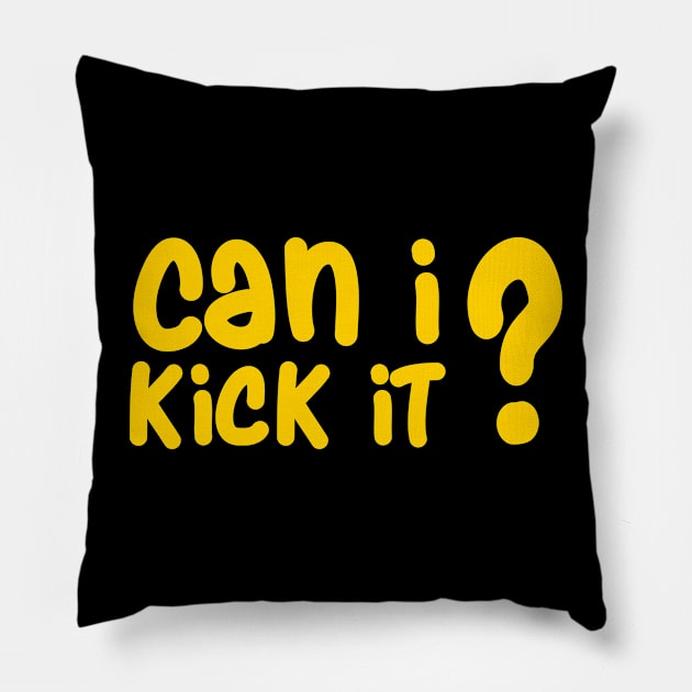 can i kick it Pillow by Kayasa Art