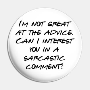 Can I offer you a sarcastic comment? Pin