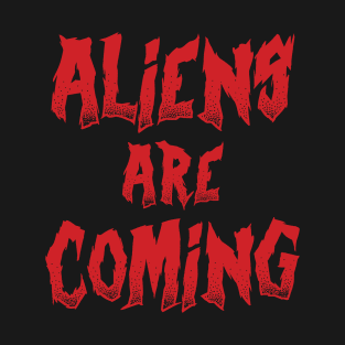 Aliens are coming T-Shirt