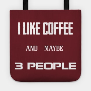 i like coffee and maybe 3 people Tote