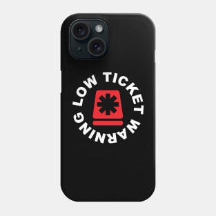 Low Ticket Warning Phone Case