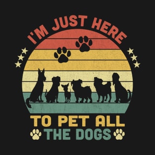 I'm Just Here To Pet All The Dogs Vintage T-Shirt