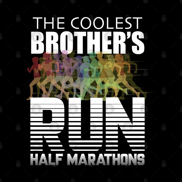 Brother - The Coolest Brother's Run Half Marathons by Kudostees