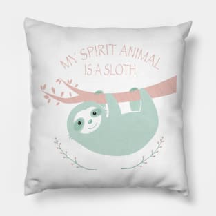 My spirit animal is a Sloth Pillow