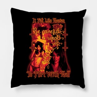 It Felt Like Heaven To Flirt With Hell Pillow