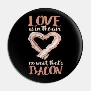 Love is in the air, no wait that's bacon Valentine's day Pin