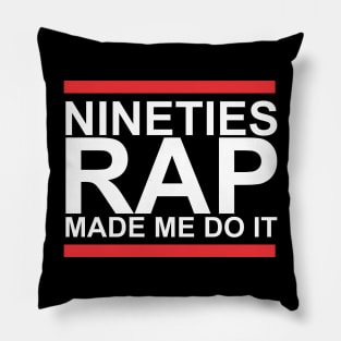 Nineties Rap Made Me Do It Pillow