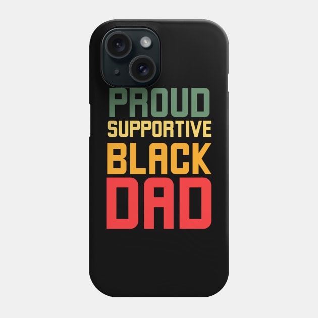 Proud Supportive Black Dad Phone Case by Alennomacomicart