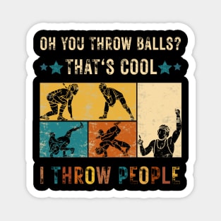 Oh, You Throw Balls? That's Cool, I Throw People Magnet
