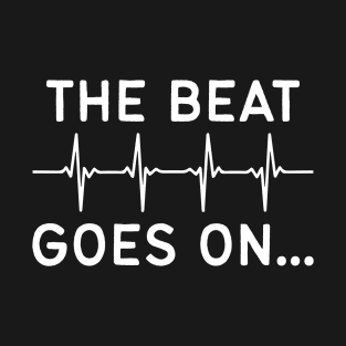 The Beat Goes On T-Shirt