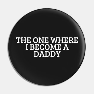 The one where I become a Dad Pin