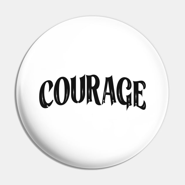 Courage Motivation Typography Pin by Foxxy Merch