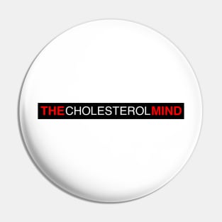 THE CHOLESTEROL MIND (Long) Pin