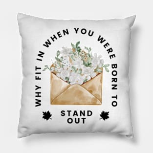 Why Fit In When You Born To Stand Out Pillow