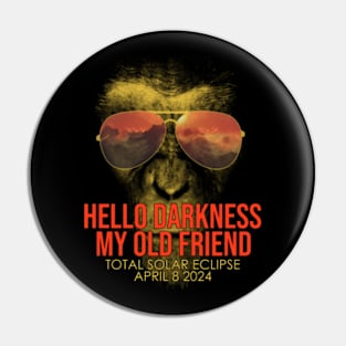 Hello Darkness My Old Friend Solar Eclipse April 08 2024 Pin