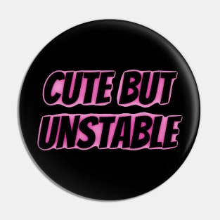 Cute but Unstable Pin