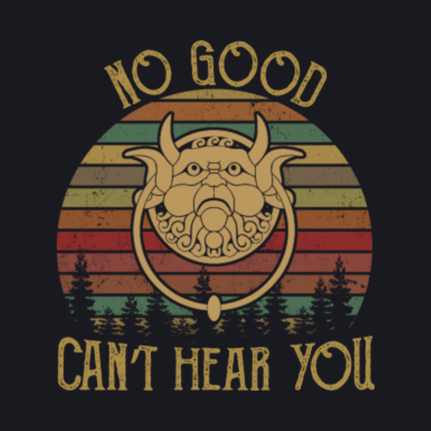 No Good Can T Hear You Women S Or Men S Labyrinth Door Knocker Tee Shirt