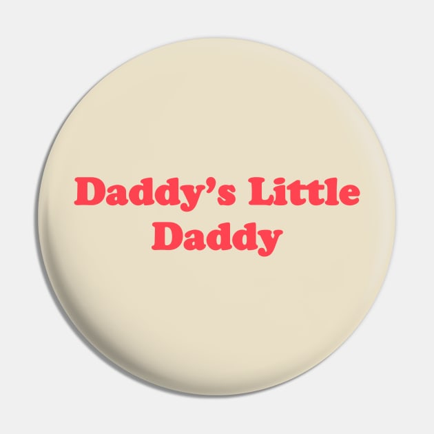 Daddy's Little Daddy Pin by ThePeachFuzz