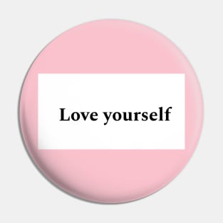 love yourself Pin