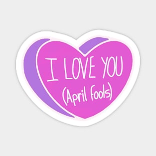 I Love You April Fools Heart Magnet