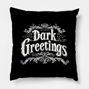 Dark Greetings Pillow