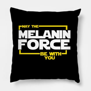 May The Melanin Force Be with You Pillow