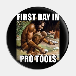 First Day In Pro Tools - Funny Audio Engineer/Music Producer Gift Pin