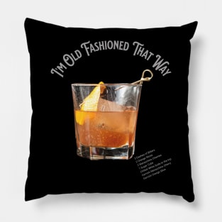 I'm Old Fashioned That Way! Pillow