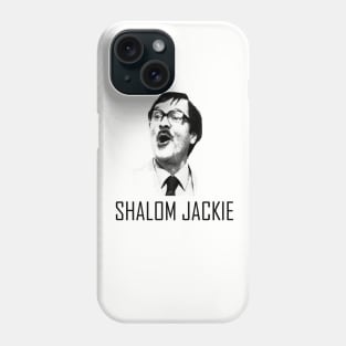 Shalom Jackie Jim from Friday Night Dinner Phone Case